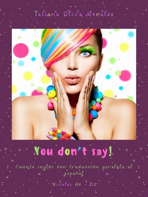 cover image of You don't say! Cuento inglés con traducción paralela al español. Niveles A1—B2